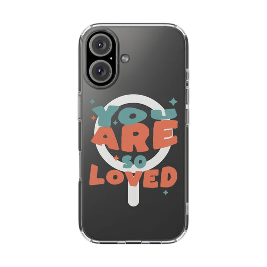 You Are So Loved Clear Magnetic Phone Case — Impact-Resistant, Trendy Clear Design