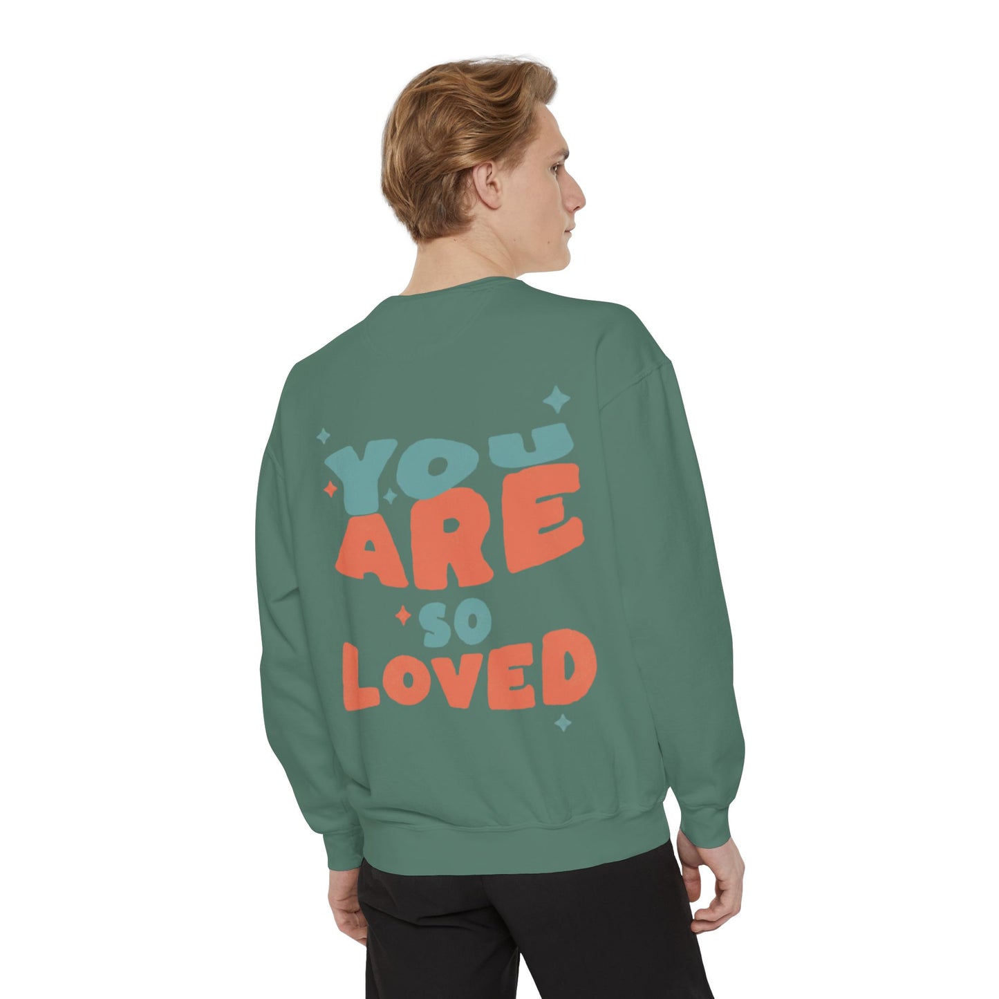 You Are So Loved Sweatshirt — Cute Inspirational Garment-Dyed Crewneck