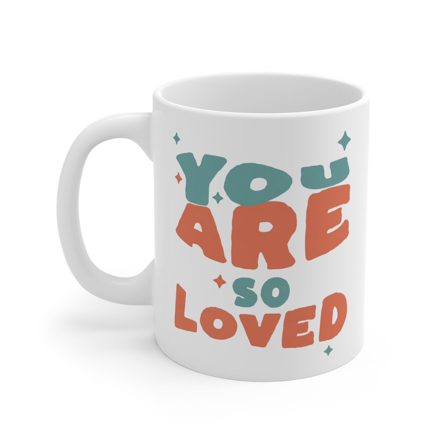 You Are So Loved 11oz Coffee Mug — Motivational Inspirational Coffee Cup